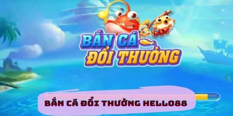 Vài nét về bắn cá Hello88