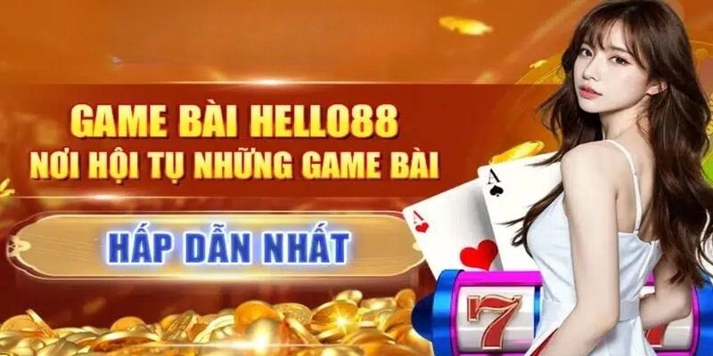 Các tựa game bài Hello88 được bet thủ ưa chuộng